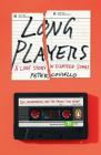 Long Players: A Love Story in Eighteen Songs By Peter Coviello Cover Image