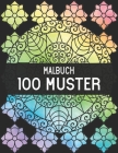 100 Muster Malbuch: Stressabbau Muster Spaß und entspannende Muster Großdruck Malbuch mit 100 erstaunlichen Mustern von schönen Blumen Mus By Qta World Cover Image