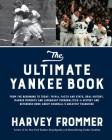 The Ultimate Yankee Book: From the Beginning to Today: Trivia, Facts and Stats, Oral History, Marker Moments and Legendary Personalities—A History and Reference Book About Baseball’s Greatest Franchise Cover Image