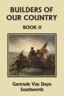 Builders of Our Country, Book II (Yesterday's Classics) By Gertrude Van Duyn Southworth Cover Image