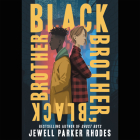 Black Brother, Black Brother By Jewell Parker Rhodes, Barry Buckner (Read by) Cover Image