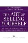 The Art of Selling Yourself: The Simple Step-by-Step Process for Success in Business and Life (Tarcher Master Mind Editions) By Adam Riccoboni, Daniel Callaghan Cover Image