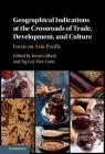 Geographical Indications at the Crossroads of Trade, Development, and Culture: Focus on Asia-Pacific Cover Image