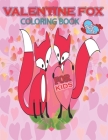 valentine fox coloring book for kids 52 PAGES: Fun and Easy Cute Foxes Coloring Pages for Children Toddlers and Big Gift for Preschoolers By Ferramz Coloring Publishing Cover Image