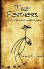 Tale Feathers: A Celebration of Birds, Birders and Bird Watching By Jacquelyn M. Howard Cover Image