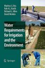 Water Requirements for Irrigation and the Environment By Marinus G. Bos, R. a. L. Kselik, Richard G. Allen Cover Image