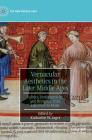 Vernacular Aesthetics in the Later Middle Ages: Politics, Performativity, and Reception from Literature to Music (New Middle Ages) By Katharine W. Jager (Editor) Cover Image