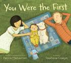 You Were the First By Stephanie Graegin (Illustrator), Patricia MacLachlan Cover Image