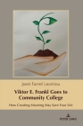 Viktor E. Frankl Goes to Community College; How Creating Meaning May Save Your Life (Health Communication #18) By Janet Farrell Leontiou Cover Image