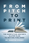 From Pitch to Print: The Nonfiction Writer's 10-Step Plan to Getting Published By Jennifer Dorsey Cover Image