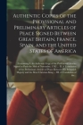 Authentic Copies of the Provisional and Preliminary Articles of Peace Signed Between Great Britain, France, Spain, and the United States of America [m Cover Image