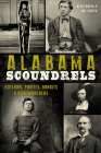 Alabama Scoundrels: Outlaws, Pirates, Bandits & Bushwhackers Cover Image