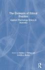 The Elements of Ethical Practice: Applied Psychology Ethics in Australia Cover Image