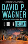 To Die in Tuscany (Rick Montoya Italian Mysteries) By David Wagner Cover Image