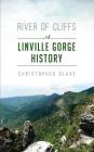River of Cliffs: A Linville Gorge History By Christopher Blake Cover Image