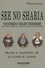 See No Sharia: 'Countering Violent Extremism' and the Disarming of America's First Line of Defense By Clare M. Lopez, Frank J. Gaffney Jr Cover Image