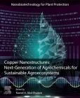 Copper Nanostructures: Next-Generation of Agrochemicals for Sustainable Agroecosystems Cover Image