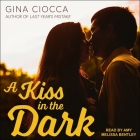 A Kiss in the Dark Lib/E By Gina Ciocca, Amy Melissa Bentley (Read by) Cover Image