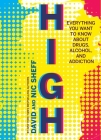 High: Everything You Want to Know About Drugs, Alcohol, and Addiction By David Sheff, Nic Sheff Cover Image