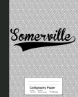Calligraphy Paper: SOMERVILLE Notebook Cover Image