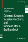 Coherent Sheaves, Superconnections, and Riemann-Roch-Grothendieck (Progress in Mathematics #347) By Jean-Michel Bismut, Shu Shen, Zhaoting Wei Cover Image