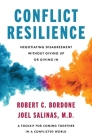 Conflict Resilience: Negotiating Disagreement Without Giving Up or Giving In By Robert Bordone, Joel Salinas, M.D. Cover Image