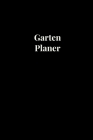 Garten Planer: Gartent Notizbuch für Notizen und Gartenplanung Cover Image