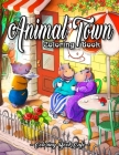 Animal Town Coloring Book: An Adult Coloring Book Featuring Fun, Easy and Relaxing Animal Town Illustrations with Stores, Gardens, Cafes and Much By Coloring Book Cafe Cover Image
