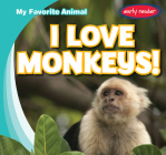 I Love Monkeys! (My Favorite Animal) By Beth Gottlieb Cover Image