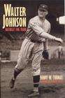Walter Johnson: Baseball's Big Train By Henry W. Thomas, Shirley Povich (Foreword by) Cover Image