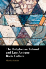 The Babylonian Talmud and Late Antique Book Culture By Monika Amsler Cover Image
