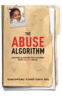 The Abuse Algorithm: Lessons in Protecting Children from Sexual Abuse By Shavontana Starr Davis Cover Image