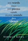100 words time 100 poems equals 10,000 sounds then silence By Norman M. Sinel Cover Image