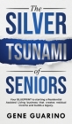 The Silver Tsunami of Seniors: Your BLUEPRINT to starting a Residential Assisted Living business that creates residual income and builds a legacy By Gene Guarino Cover Image