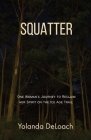 Squatter: One Woman's Journey to Reclaim Her Spirit on the Ice Age Trail By Yolanda Deloach Cover Image