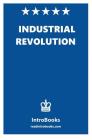 Industrial Revolution: Industrial Revolution By Introbooks Cover Image