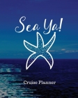 Sea Ya! Cruise Planner: Cruise Adventure Planner - Funny Cruise Journal - Sea Travel Gift Cover Image