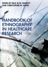 Handbook of Ethnography in Healthcare Research By Paul M. W. Hackett (Editor), Christopher M. Hayre (Editor) Cover Image