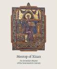Mesrop of Xizan: An Armenian Master of the Seventeenth Century By Mikayel Arakelyan Cover Image