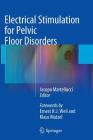 Electrical Stimulation for Pelvic Floor Disorders By Jacopo Martellucci (Editor), Ernest H. J. Weil (Foreword by), K. Matzel (Foreword by) Cover Image