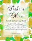 Fishers of Men Adult Colouring Book: The Biblical Text Related to Fishers of Men from the KJV Bible in Large, Simple Colouring Font with 33 Christian By Esther Pincini Cover Image
