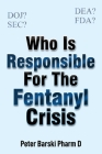 Who Is Responsible For The Fentanyl Crisis Cover Image