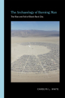 The Archaeology of Burning Man: The Rise and Fall of Black Rock City (Archaeologies of Landscape in the Americas) Cover Image