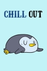 Chill Out: Funny Notebook for Boys and Girls! By Precious Penguin Productions Cover Image