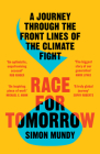 Race for Tomorrow: A Journey Through the Front Lines of the Climate Fight By Simon Mundy Cover Image