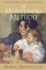 The Montessori Method: Centennial Edition By Maria Montessori Cover Image