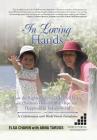 In Loving Hands: How the Rights for Young Children Living in Children's Homes Offer Hope and Happiness in Today's World By Anna Tardos, Elsa Chahin Cover Image