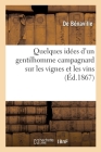Quelques Idées d'Un Gentilhomme Campagnard Sur Les Vignes Et Les Vins By de Bénaville Cover Image