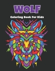 Wolf Coloring Book For Kids: Funny and Easy Wolf Coloring Book for Kids, Toddler - Ages 8-12.Vol-1 By Neil Wagner Press Cover Image