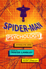 Spider-Man Psychology: Untangling Webs By Travis Langley (Editor), Alex Langley (Editor) Cover Image